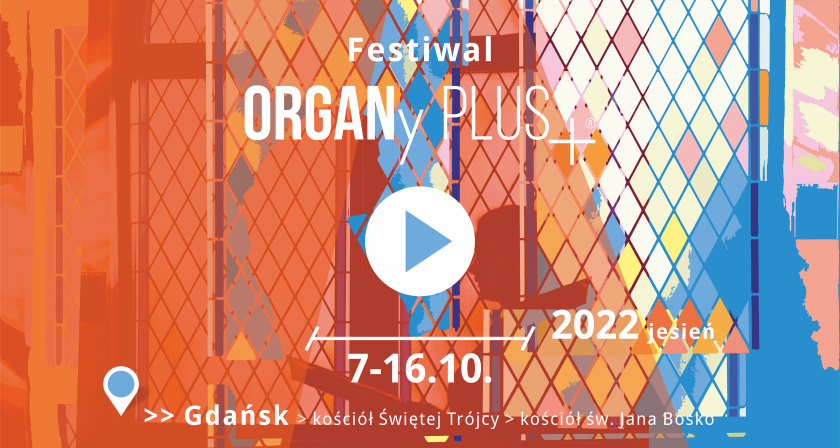 Festiwal ORGANy PLUS+® 2022: JESIEŃ