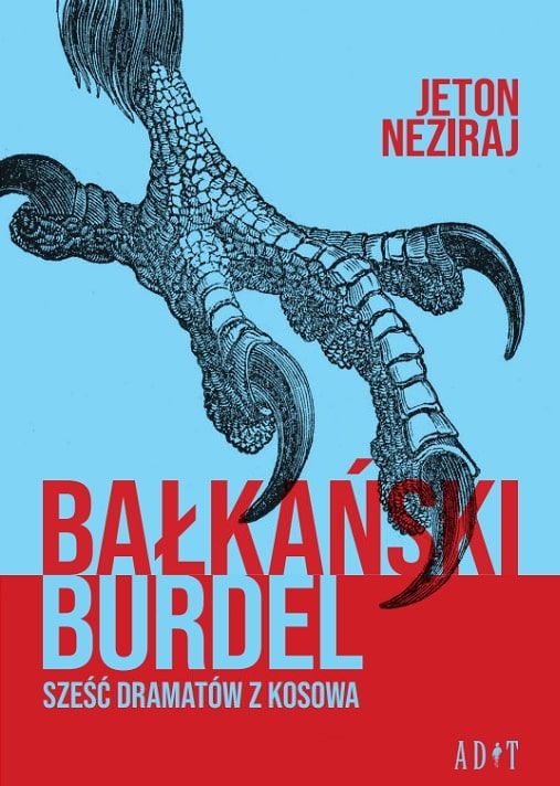 Antologia Jetona Neziraja „ Bałkański Burdel. Sześć dramatów z Kosowa”