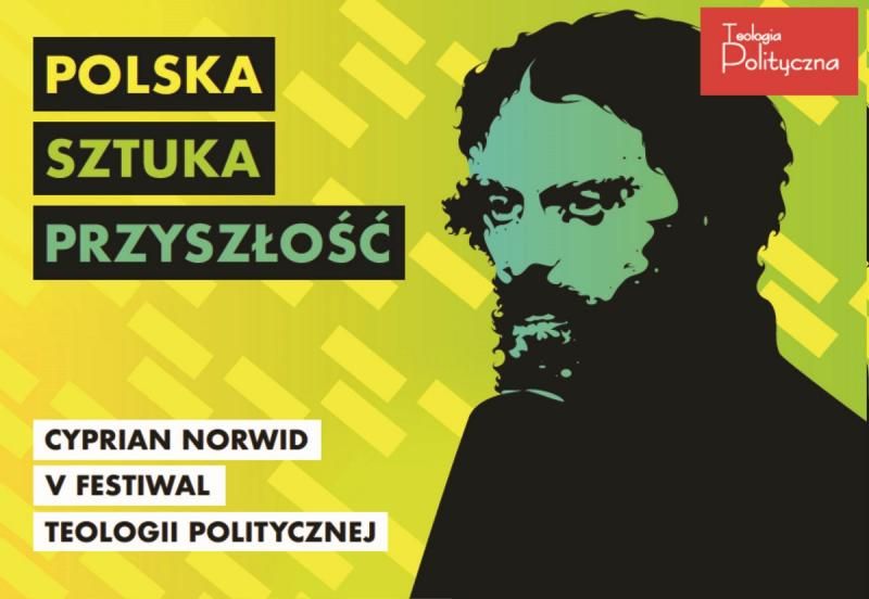 V Festiwal Teologii Politycznej – Norwid. Polska // Sztuka // Przyszłość