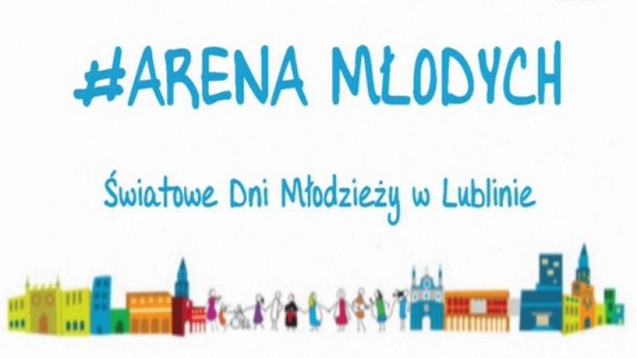 Arena Młodych. Światowe Dni Młodzieży w Lublinie