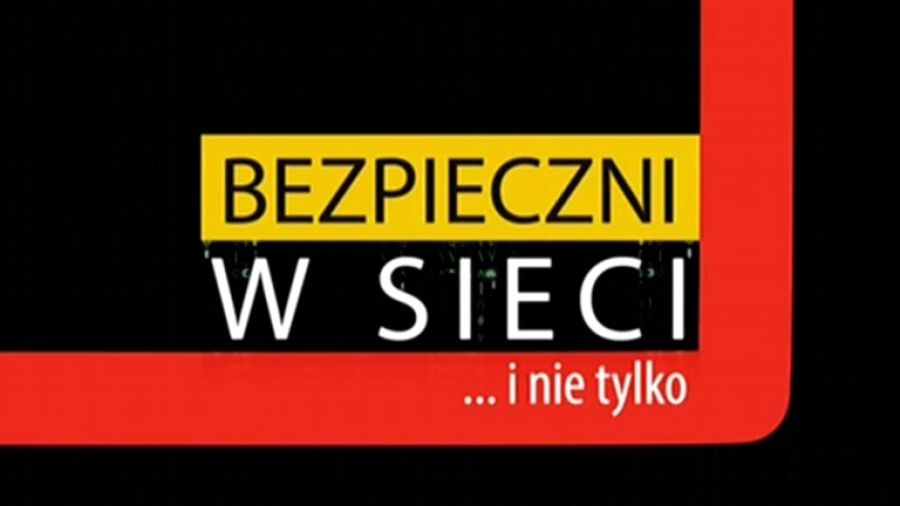 Bezpieczni w sieci... i nie tylko