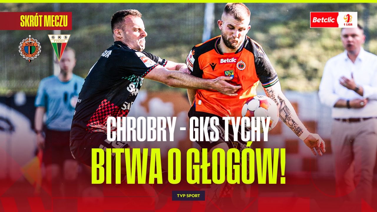 Chrobry Głogów pokonuje GKS Tychy 3:2 w emocjonującym meczu 31. kolejki Betclic 1 Ligi