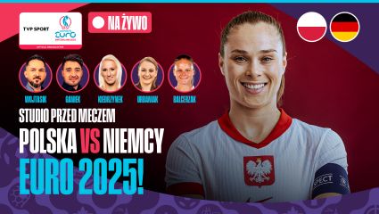 EURO 2025 kobiet: program przed meczem Polska – Niemcy! (studio, komentarze, analiza)