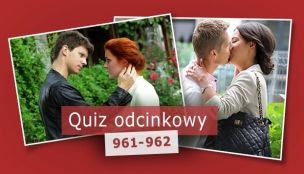 Quiz odcinkowy 961 - 962