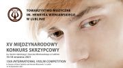 xv-miedzynarodowy-konkurs-skrzypcowy-im-k-lipinskiego-i-h-wieniawskiego-w-lublinie