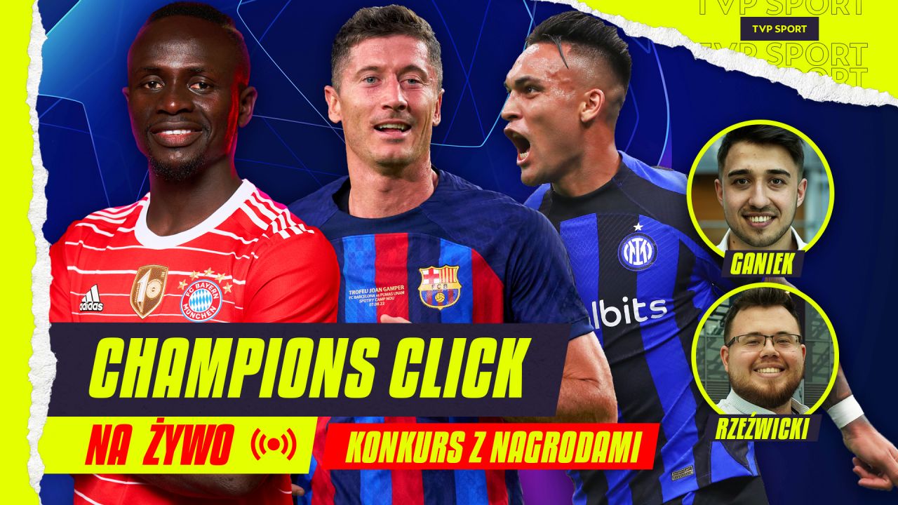 "CHAMPIONS CLICK" na żywo od godziny 19:00!