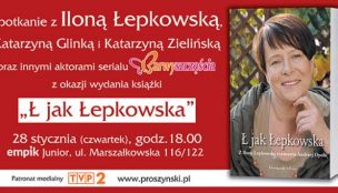 To już dziś - spotkanie z Iloną Łepkowską!